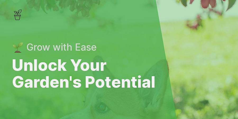 Unlock Your Garden's Potential - π± Grow with Ease