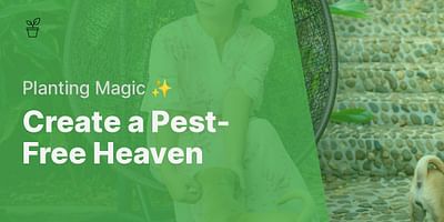 Create a Pest-Free Heaven - Planting Magic ✨