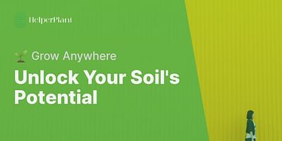 Unlock Your Soil's Potential - 🌱 Grow Anywhere