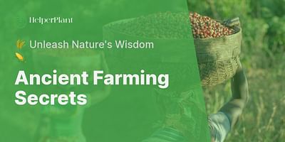 Ancient Farming Secrets - 🌾 Unleash Nature's Wisdom 🌽