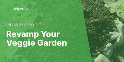 Revamp Your Veggie Garden - Grow Green 🌱