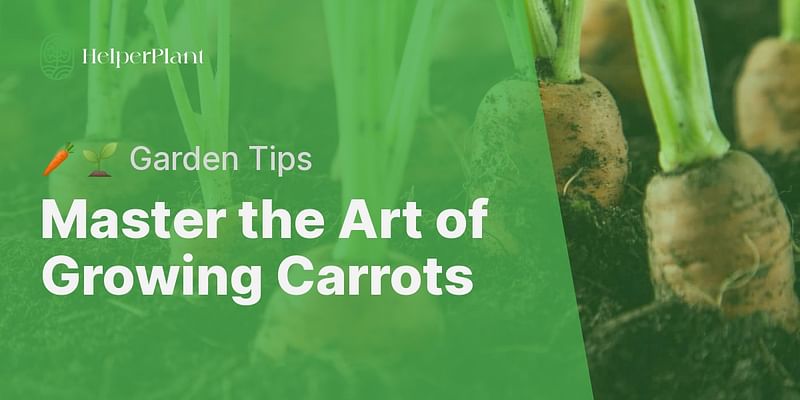 Master the Art of Growing Carrots - 🥕🌱 Garden Tips