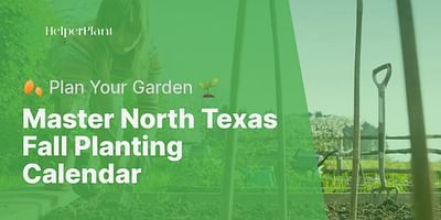 Master North Texas Fall Planting Calendar - 🍂 Plan Your Garden 🌱