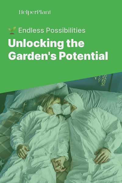 Unlocking the Garden's Potential - 🌱 Endless Possibilities