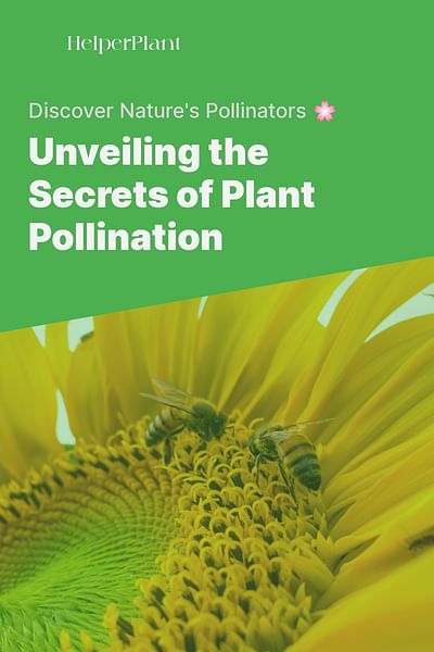 Unveiling the Secrets of Plant Pollination - Discover Nature's Pollinators 🌸