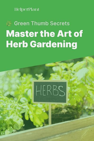 Master the Art of Herb Gardening - 🌿 Green Thumb Secrets
