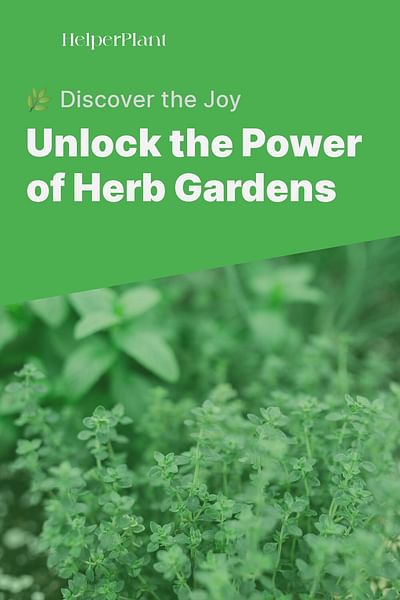 Unlock the Power of Herb Gardens - 🌿 Discover the Joy