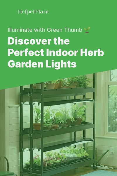 Discover the Perfect Indoor Herb Garden Lights - Illuminate with Green Thumb 🌱