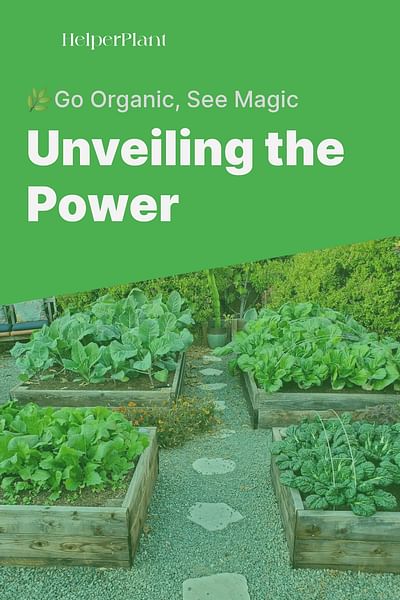 Unveiling the Power - 🌿Go Organic, See Magic