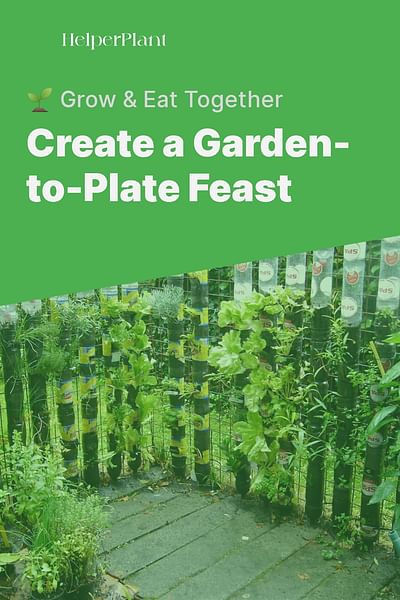 Create a Garden-to-Plate Feast - 🌱 Grow & Eat Together