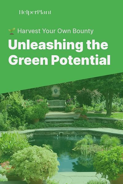 Unleashing the Green Potential - 🌱 Harvest Your Own Bounty